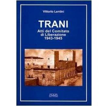 Trani. Atti del Comitato di liberazione 1943-1945