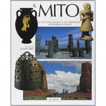 Il mito. Il suo linguaggio e il suo messaggio attraverso le civiltà