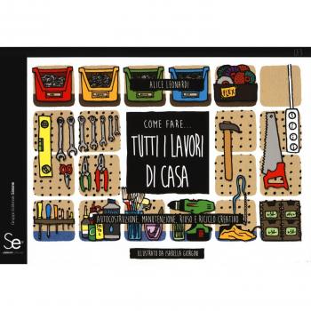 Come fare... tutti i lavori di casa. Autocostruzione, manutenzione, riuso e riciclo creativo