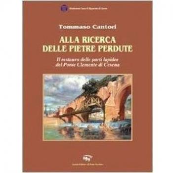 Alla ricerca delle pietre perdute. Il restauro delle lapidee del Ponte Clemente di Cesena