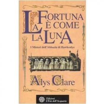 La fortuna è come la luna. I misteri dell'abbazia di Hawkenlye