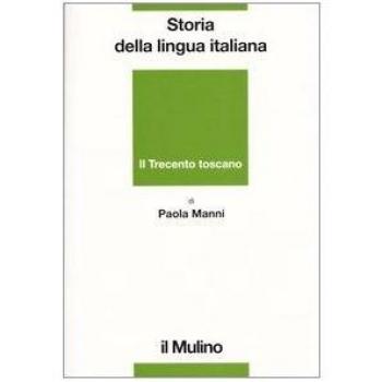 Storia della lingua italiana. Il Trecento toscano. La lingua di Dante, Petrarca e Boccaccio
