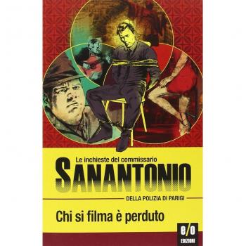 Chi si filma è perduto. Le inchieste del commissario Sanantonio della polizia di Parigi (Vol. 11)