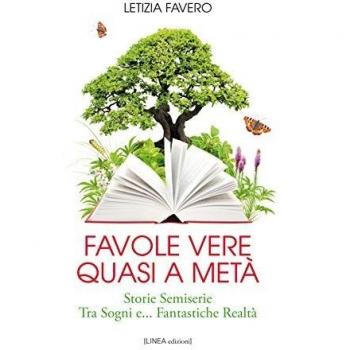 Favole vere quasi a metà. Storie semiserie fra sogni e... fantastiche realtà