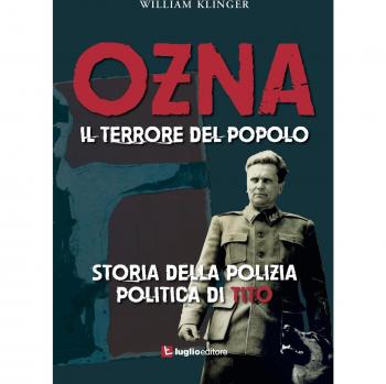 Ozna. Il terrore del popolo. Storia della polizia politica di Tito