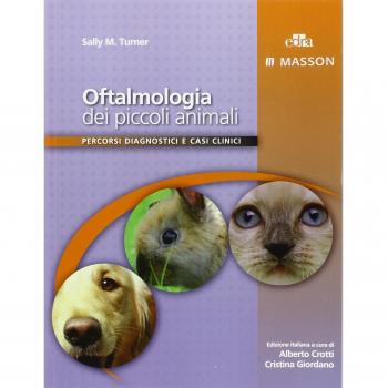 Oftalmologia dei piccoli animali. Percorsi diagnostici e casi clinici