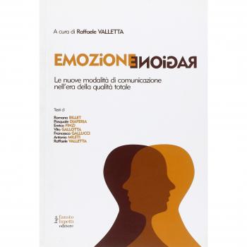 Emozione ragione. Le nuove modalità di comunicazione nell'era della qualità totale