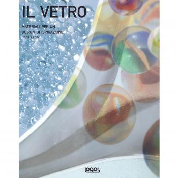 Il vetro. Materiali per un design di ispirazione. Ediz. illustrata