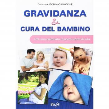 Gravidanza e cura del bambino. Dal concepimento al primo anno di vita
