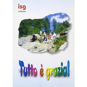 Tutto è grazia. Sussidio per campi scuola