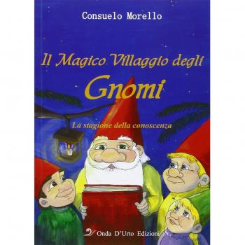 Il magico villaggio degli gnomi. La stagione della conoscenza