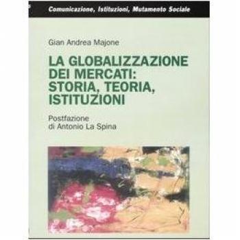 La globalizzazione dei mercati: storia, teoria, istituzioni