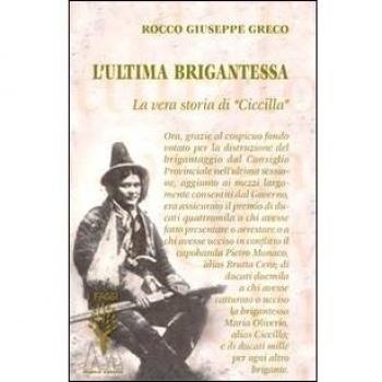 L'ultima brigantessa. La vera storia di «Ciccilla»