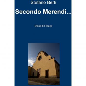 Secondo Merendi... Storie di Firenze
