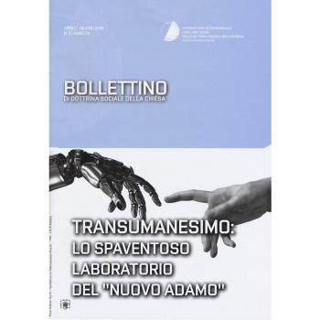 Bollettino di dottrina sociale della chiesa. Transumanesimo: lo spaventoso laboratorio del «nuovo Adamo» (2016) (Vol. 2)