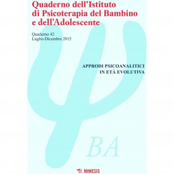 Quaderno dell'Istituto di psicoterapia del bambino e dell'adolescente. Approdi psicoanalitici in età evolutiva