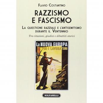 Razzismo e fascismo. La questione razziale e l’antisemitismo durante il Ventennio. Tra citazioni, giudizi e dibattiti storici