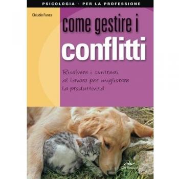 Come gestire i conflitti. Risolvere i contrasti al lavoro per migliorare la produttività