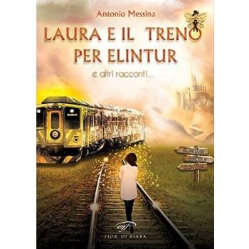 Laura e il treno per Elintur e altri racconti