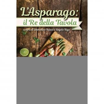 L'asparago. Il re della tavola. Ediz. a colori