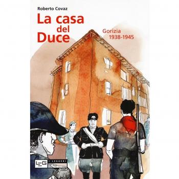 La casa del duce. Gorizia 1938-1945