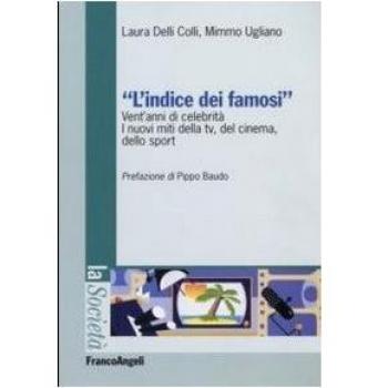 L'indice dei famosi. Vent'anni di celebrità. I nuovi miti della Tv, del cinema, dello sport