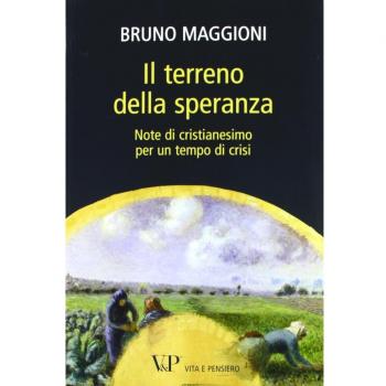 Il terreno della speranza. Note di cristianesimo per un tempo di crisi