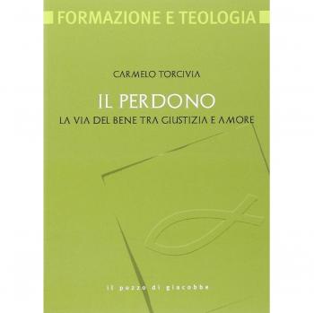 Il perdono. La via del bene tra giustizia e amore