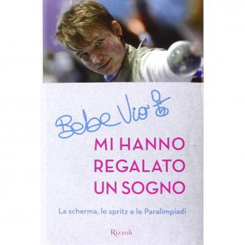 Mi hanno regalato un sogno. La scherma, lo spritz e le paralimpiadi