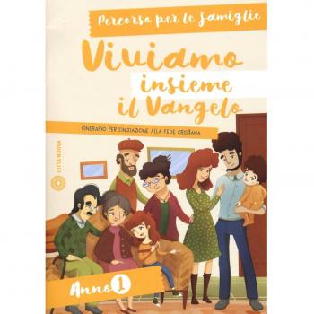 Viviamo insieme il Vangelo. Itinerario per l'iniziazione alla fede cristiana. Percorso per le famiglie anno 1