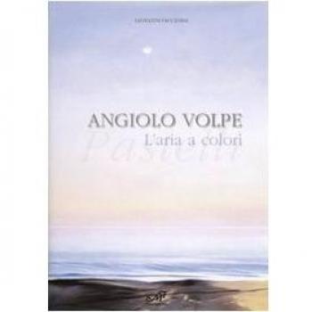 Angiolo Volpe. L'aria a colori. Pastelli. Catalogo della mostra (Venezia, 3-25 marzo 2007)