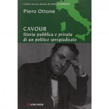 Cavour. Storia pubblica e privata di un politico spregiudicato