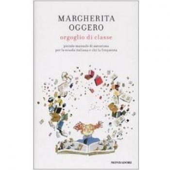 Orgoglio di classe. Piccolo manuale di autostima per la scuola italiana e chi la frequenta