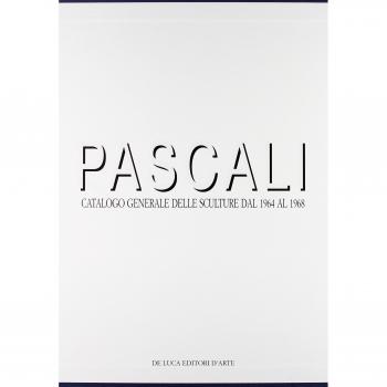 Pascali. Catalogo generale delle sculture dal 1964 al 1968