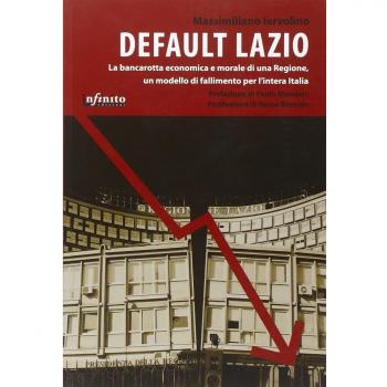 Default Lazio. La bancarotta economica e morale di una regione, un modello di fallimento per l'intera Italia