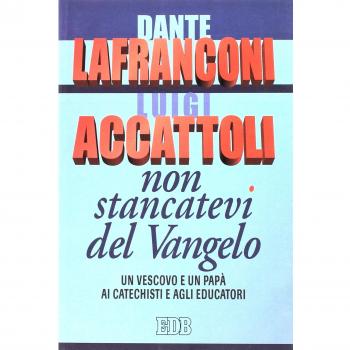 Non stancatevi del Vangelo. Un vescovo e un papà ai catechisti e agli educatori