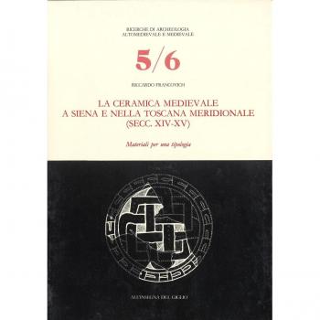 La ceramica medievale a Siena e nella Toscana meridionale