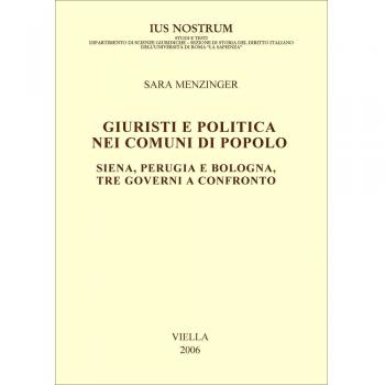 Giuristi e politica nei comuni di popolo. Siena, Perugia e Bologna: tre governi a confronto