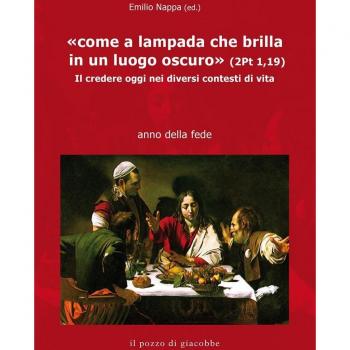 Â«Come a lampada che brilla in un luogo oscuroÂ» (2Pt 1,19). Il credere oggi nei diversi contesti di vita