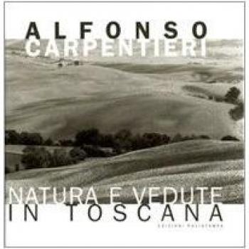 Natura e vedute in Toscana. Ediz. italiana e inglese