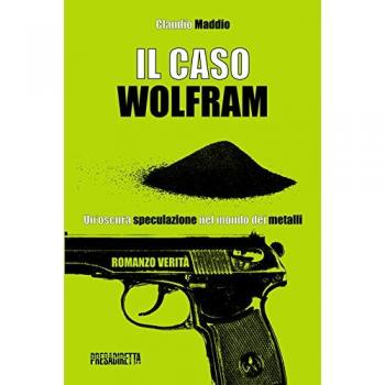 Il caso Wolfram. Un'oscura speculazione nel mondo dei metalli