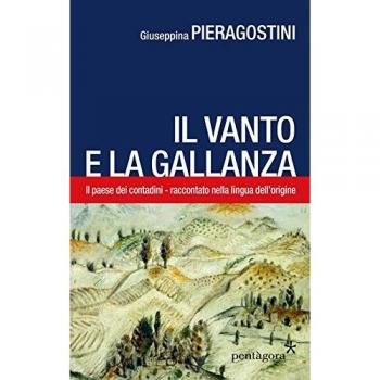 Il Vanto e la Gallanza. Il paese dei contadini raccontato nella lingua d'origine