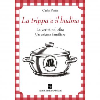La trippa e il budino. La verità nel cibo: un enigma familiare. Ediz. illustrata