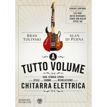 A tutto volume: Una storia epica dello stile, del suono e della rivoluzione della chitarra elettrica