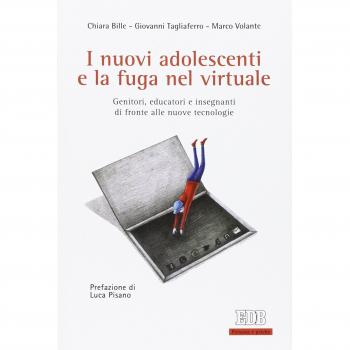 I nuovi adolescenti e la fuga nel virtuale. Genitori, educatori e insegnanti di fronte alle nuove tecnologie