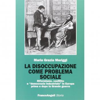 La disoccupazione come problema sociale. Riformismo, conflitto e «democrazia industriale» in Europa prima e dopo la Grande guerra