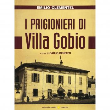 I prigionieri di villa Gobio. Memorie di un agente italiano al servizio dell'intelligence inglese (1943-1945)