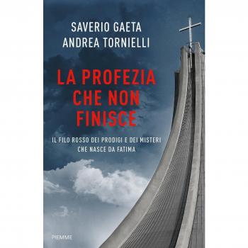 La profezia che non finisce. Il filo rosso dei prodigi e dei misteri che nasce da Fatima