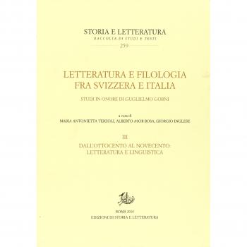 Letteratura e filologia tra Svizzera e Italia. Studi in onore di Guglielmo Gorni. Dall'Ottocento al Novecento: letteratura e linguistica (Vol. 3)