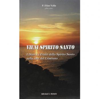 Vieni Spirito Santo. I doni e i frutti dello Spirito Santo nella ...